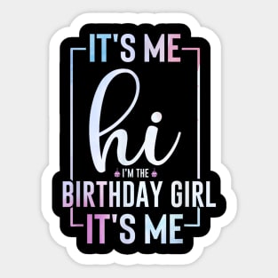 It's Me Hi I'm the Birthday Girl It's Me Sticker